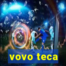 vovo teca